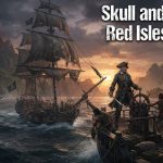 Skull and Bones Red Isles Guide